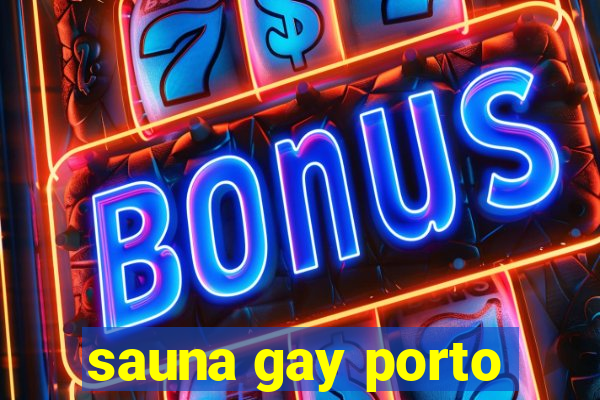 sauna gay porto